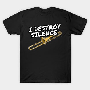 I Destroy Silence Trombone Player Trombonist Brass Musician T-Shirt